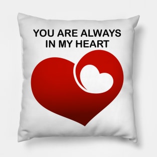 You are always in my heart Pillow