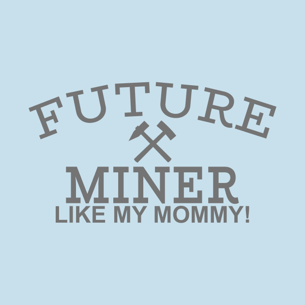 Future Miner Like Mommy by PeppermintClover