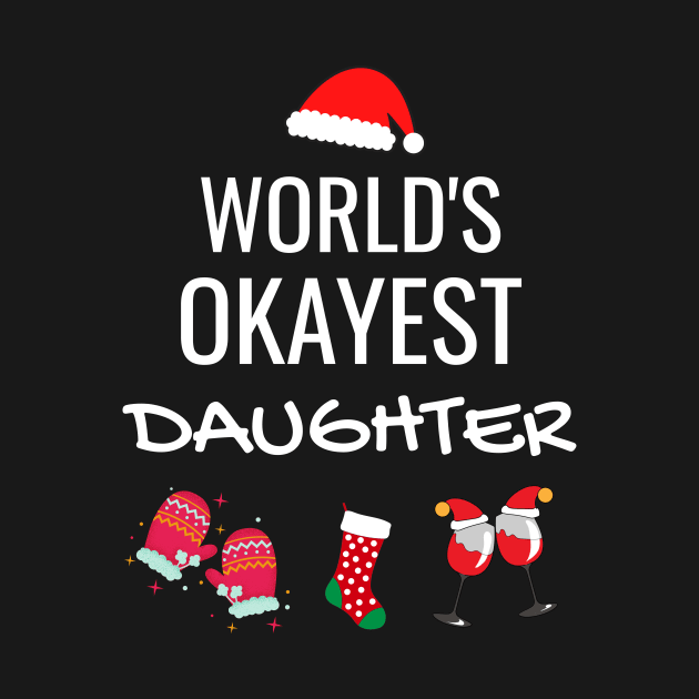 World's Okayest Daughter Funny Tees, Funny Christmas Gifts Ideas for Daughter by WPKs Design & Co