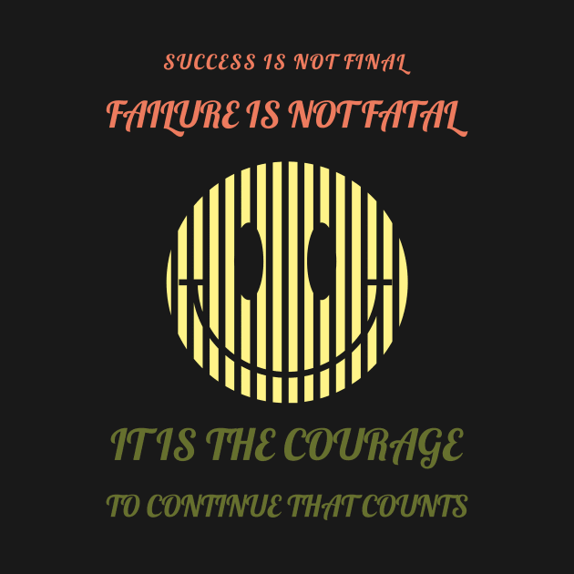 Success is not final, failure is not fatal. It is the courage to continue that counts by Artistic ID Ahs