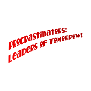 Procrastinators: T-Shirt