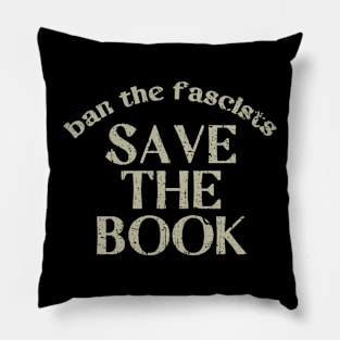 Ban The Fascist Save The Book Bookworms Gift Pillow