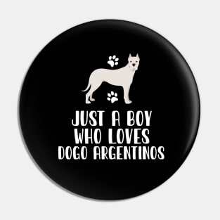 Just A Boy Who Loves Dogo Argentinos Pin