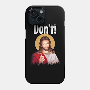 Jesus Meme Don't Phone Case