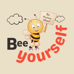 Be Yourself - Cute honey Bee Saying Bee Yourself - Feel Good Vibe T-Shirt