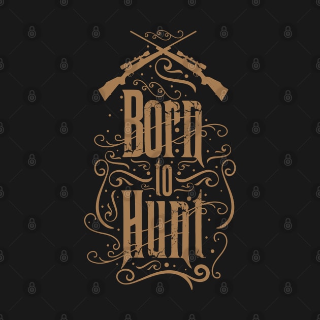 Born to Hunt by CTShirts