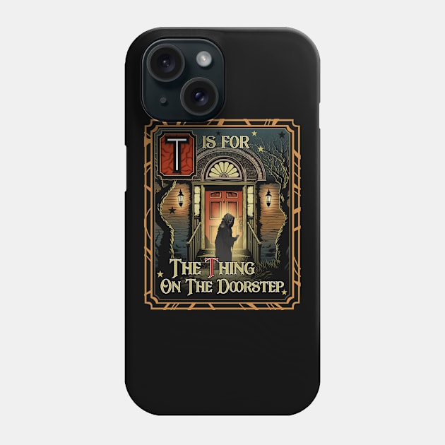 T is for The Thing on the Doorstep Phone Case by cduensing