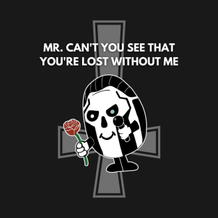 Mr Lost Without Me - Ghost Papa Meme T-Shirt