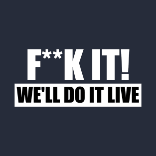 We'll Do It Live - Censored T-Shirt