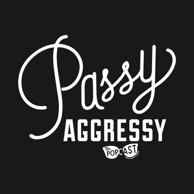 Passy Aggressy - Light by The Popcast Shop