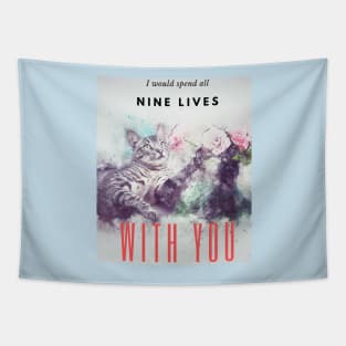 I would spend all nine lives with you, Cute Cat design Tapestry