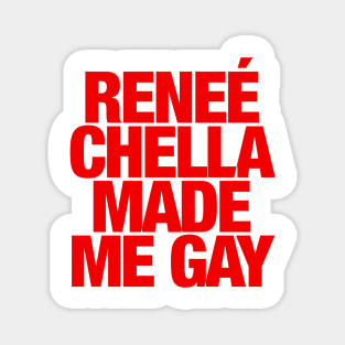 Reneé Chella Made Me Gay Gift Magnet