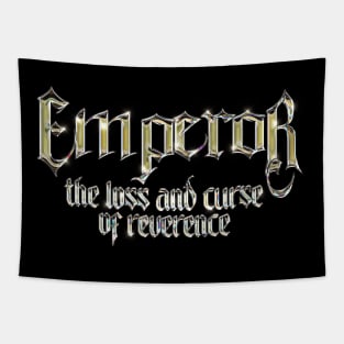 the loss and curse of reverence Emperor Tapestry