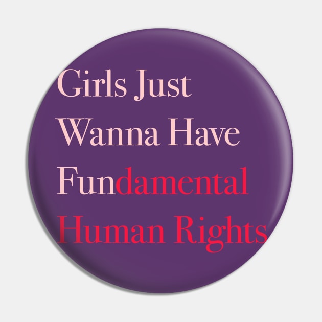 Girls Just Wanna Have Fundamental Human Rights Pin by terrybain