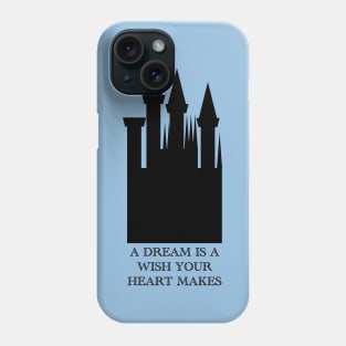 A Dream Is A Wish Your Heart Makes Castle Phone Case