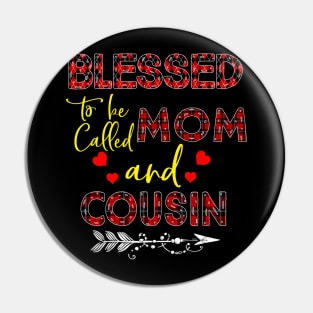 Blessed To be called Mom and cousin Pin