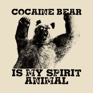 Cocaine Bear Is My Spirit Animal T-Shirt