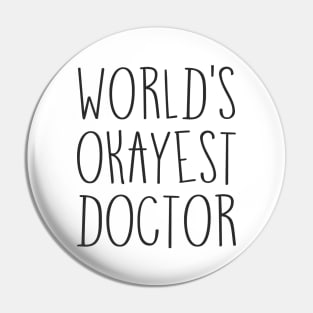 World’s Okayest Doctor Pin