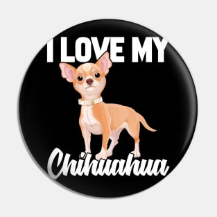 I Love My Chihuahua Pin