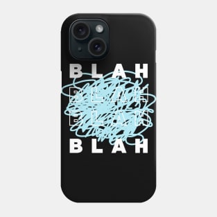 BLAH BLAH BLAH Phone Case