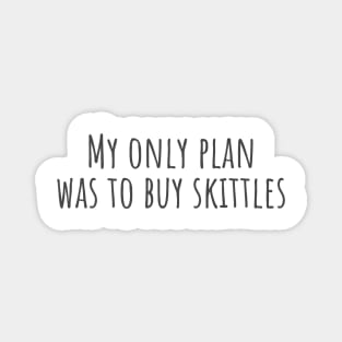 My Only Plan Magnet