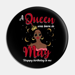 A Queen Was Born In May Happy Birthday To Me Pin