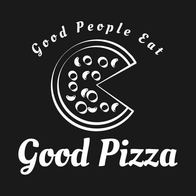 Good People Eat Good Pizza by Lasso Print