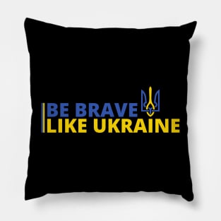 BE BRAVE LIKE UKRAINE Pillow