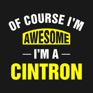 Of Course I'm Awesome, I'm A Cintron, Cintron Family Name T-Shirt