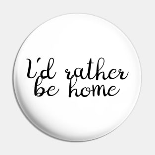 I'd Rather Be Home Pin