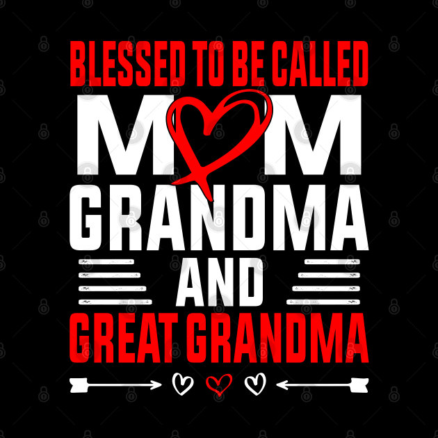 Blessed To Be Called Mom Grandma Great Grandma Mother's Day by Crayoon