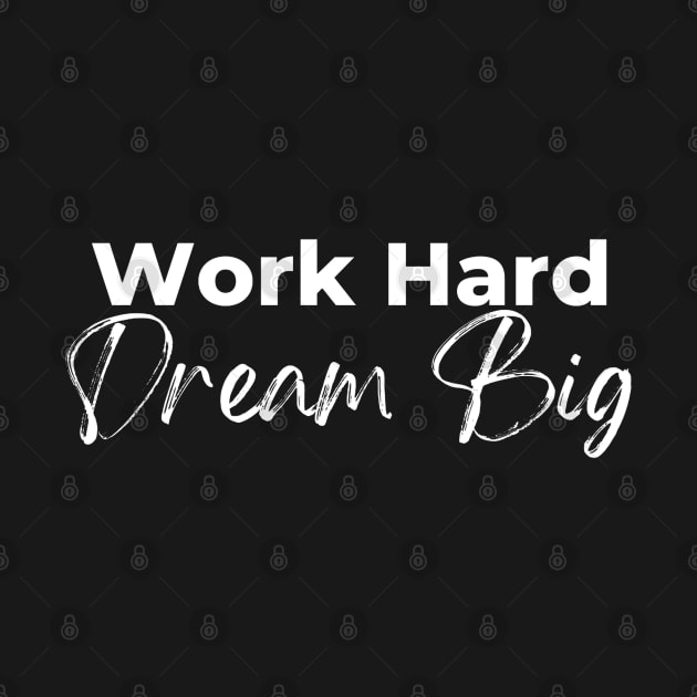 Work Hard Dream Big by suhwfan