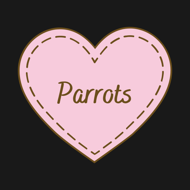 I Love Parrots Simple Heart Design by Word Minimalism