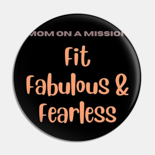 Mom on a mission Fit Fabulous and Fearless Fitness Gym Pin