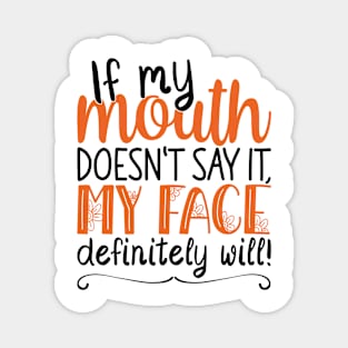 If My Mouth Doesnt Say It | Black and Orange Text Womens Funny Magnet