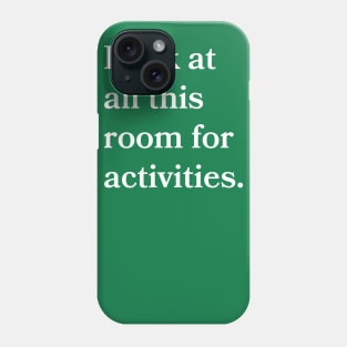 Room For Activities Phone Case