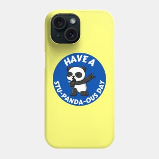 Have A Stupandaous Day | Panda Pun Phone Case