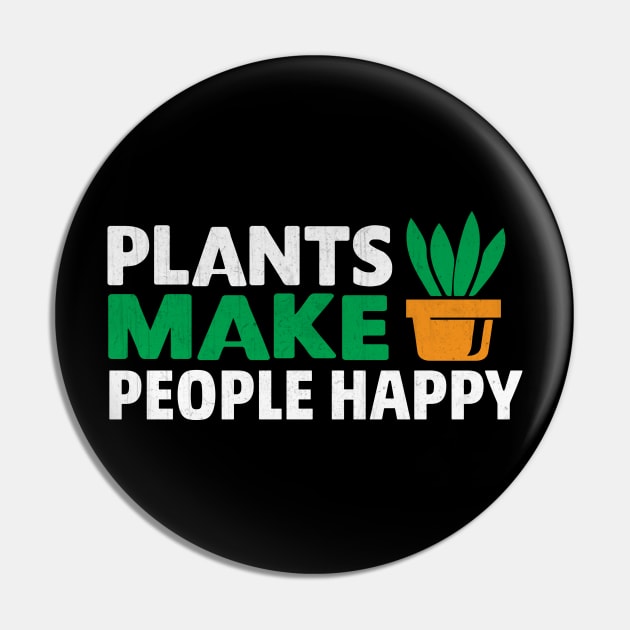 Plants Make People Happy Novelty Plant Lover Pin by TheLostLatticework