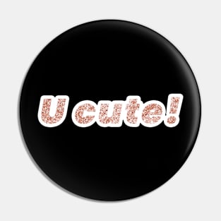 U Cute ! Pin