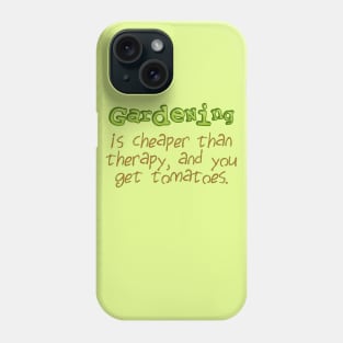 Gardening is cheaper than therapy Phone Case