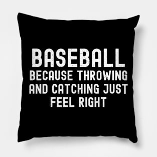 Baseball Because throwing and catching just feel right Pillow