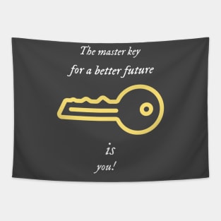 The master key for a better future is you. Tapestry