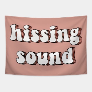 Hissing sound Tapestry