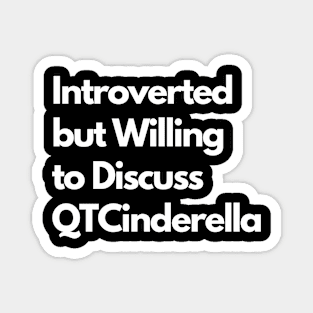 Introverted but Willing to Discuss QTCinderella Magnet