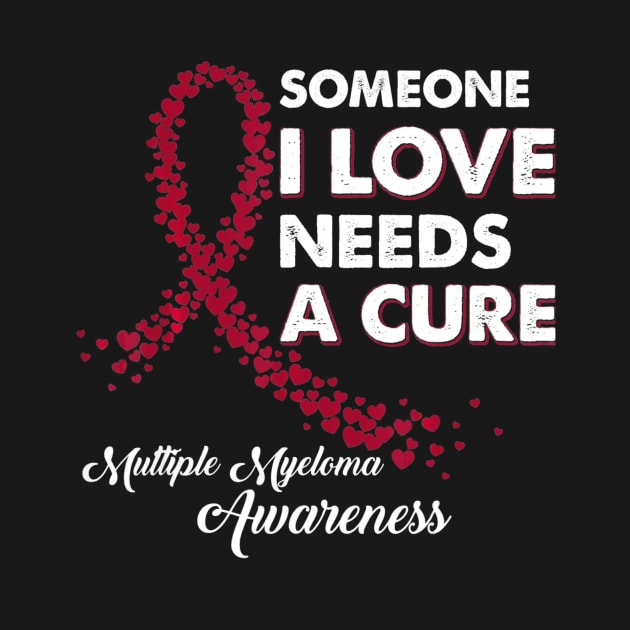 Someone I Love Needs Cure Multiple Myeloma Awareness by aaltadel