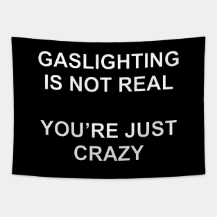 Gaslighting Is Not Real You're Just Crazy Ver.2 Tapestry