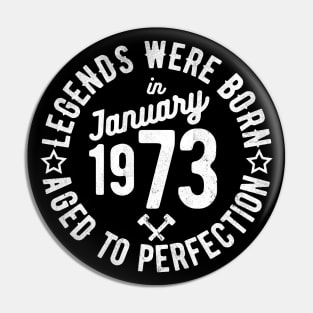 Legends Were Born in January 1973 Pin