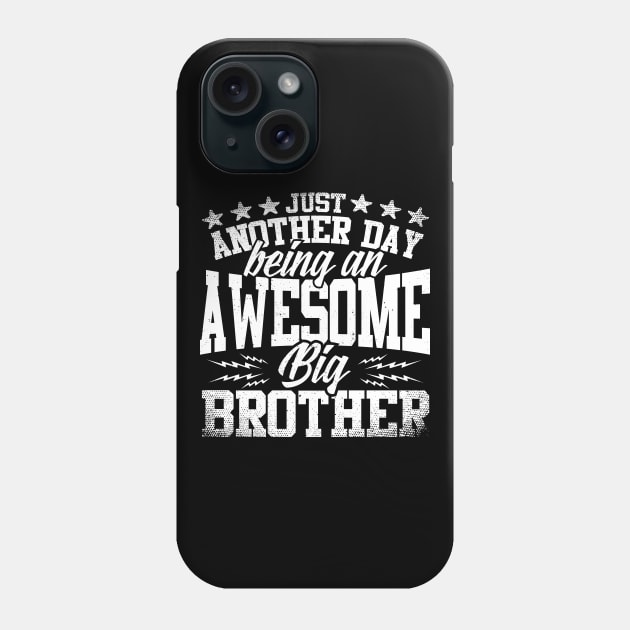 Just Another Day Being An Awesome Big Brother Phone Case by thingsandthings