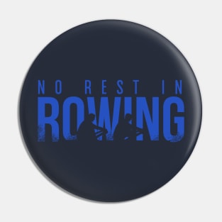 NO REST IN ROWING ! Pin