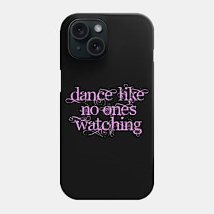 Dance Like No One's Watching Phone Case